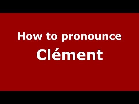 How to pronounce Clément (French/France) - PronounceNames.com