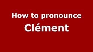 How to pronounce Clément