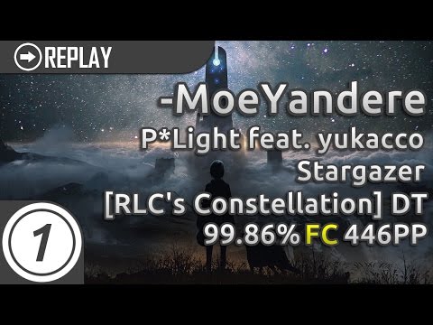 -MoeYandere- | P*Light feat. yukacco - Stargazer [RLC's Constellation] +DT 99.86% FC 446pp