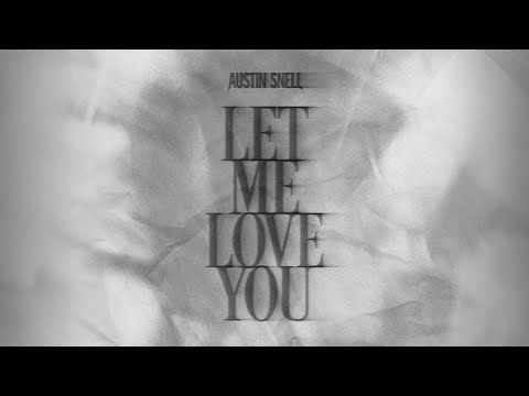 Austin Snell - Let Me Love You (Visualizer)