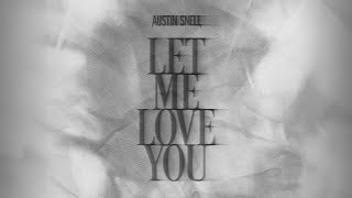 Austin Snell - Let Me Love You (Visualizer)