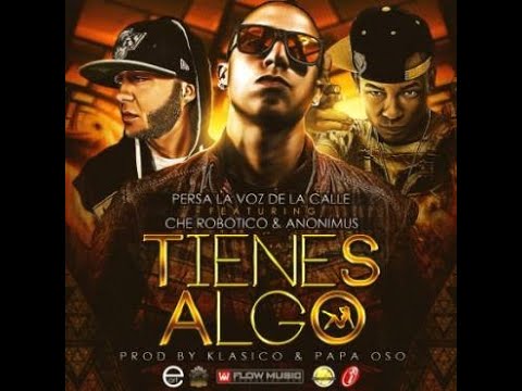 Persa La Voz Ft. Che Robotico & Anonimus - Tienes Algo (Prod. By Klasico & Papa Oso) (Audio)