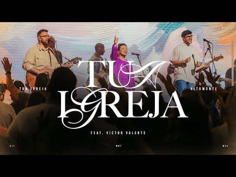 Tua Igreja (Ao Vivo) - Altomonte feat. Victor Valente