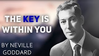"The Key is Within You!"  By Neville Goddard (POWERFUL MESSAGE!)