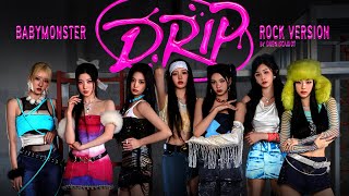 BABYMONSTER - 'DRIP (Rock Version)