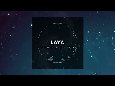 Laya - Zync & Zayep