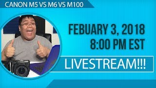 Canon M100 vs M5 vs M6 Q&A Live Stream Feb 3 at 8pm EST