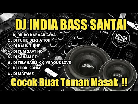 DJ BASS SANTAI - DJ INDIA FULL MASHUP FULL ALBUM TERBARU 2022