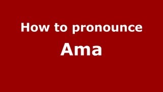 How to pronounce Ama