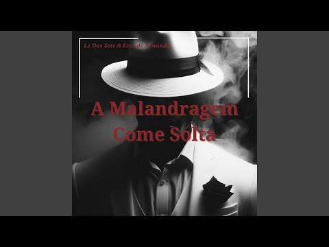Zé Malandro - A Malandragem Come Solta