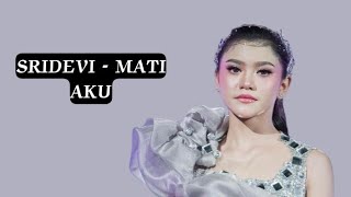 Download lagu Sridevi - Mati Aku | official lyrics video mp3