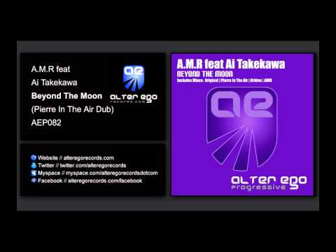 A.M.R feat Ai Takekawa - Beyond The Moon (Pierre In The Air Dub) [Alter Ego Progressive]