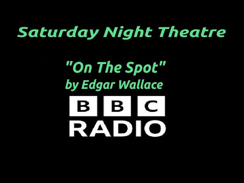 "On The Spot" by Edgar Wallace - BBC Radio Saturday Night Theatre - Crime Thriller
