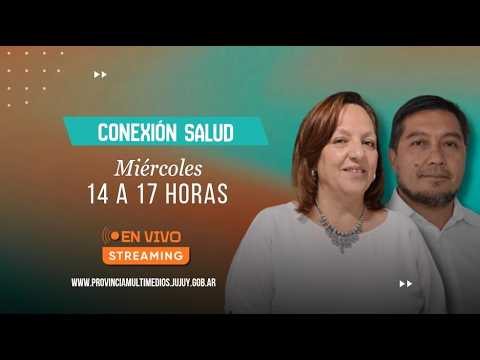CONEXION SALUD🔴JUJUY 🔴#ProvinciaMultimedios🔴05-08-26