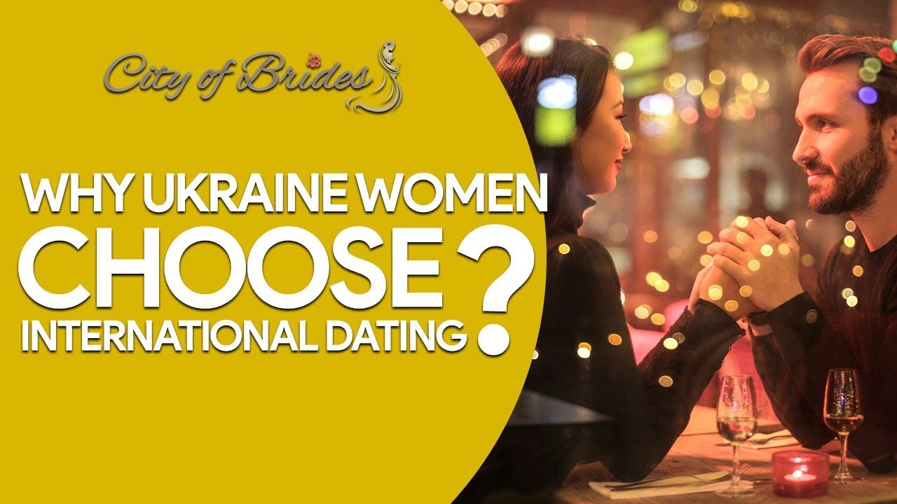 Why Ukraine Women Choose International Dating over domestic?