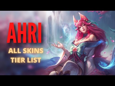ALL AHRI SKINS TIER LIST BY AN AHRI MAIN