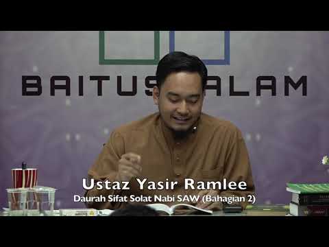 20191214 Ustaz Yasir Ramlee : Daurah Sifat Solat Nabi SAW (Bahagian 2)