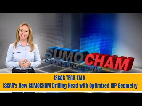 ISCAR TECH TALK - ISCAR's New SUMOCHAM Drilling Head with Optimized IHP Geometry