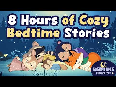 30+ Cozy Bedtime Stories for Kids 🌙 8 Hours Calming Stories for Sleep Storytime Read Aloud Toddlers