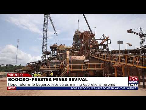 Bogoso-Prestea Mines Revival: Hope returns to Bogoso, Prestea mining operation resumes | The Pulse