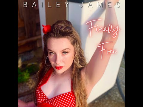 Bailey James -  Finally Free (Official Music Video)