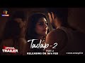 Tadap - 02 | Part - 02 | Official Trailer | Releasing On : 16th Feb | Exclusively On Atrangii App