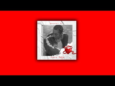 Reystarr XL - Love JuJu (Official Lyrics Video)