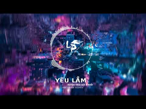 Yêu Lầm Remix | ( huyện thái gia 9 tuổi ) | Linh Phan Remix ( Nhạc EDM TikTok Hay Nhất )