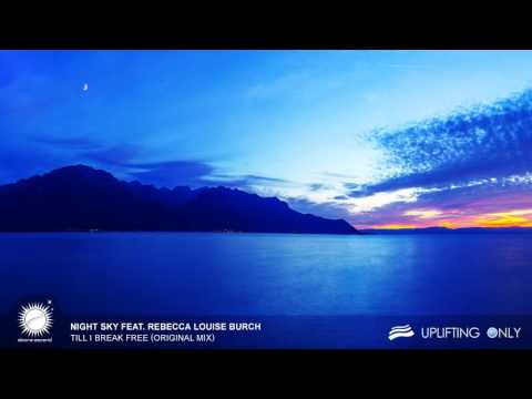 Night Sky feat. Rebecca Louise Burch - Till I Break Free [As Played on Uplifting Only 216]