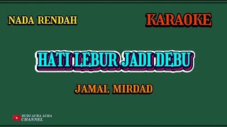 Download lagu HATI LEBUR JADI DEBU - JAMAL MIRDAD (KARAOKE) NADA RENDAH___BUDI AURA AURA COVER mp3
