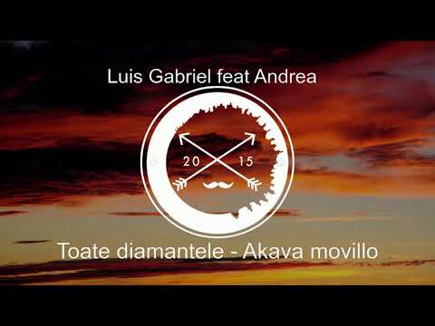 Luis Gabriel Feat Andrea - Toate Diamantele And Akava Movillo