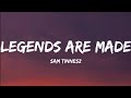 Sam Tinnesz- Legends Are Made (Lyrics Video)