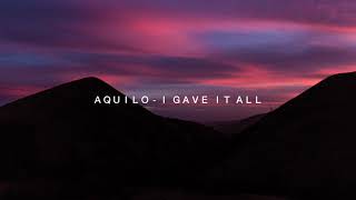 Aquilo - I Gave It All (Tradução)