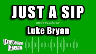 Luke Bryan - Just A Sip (Karaoke Version)