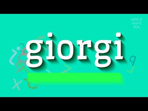 How to say "giorgi"! (High Quality Voices)