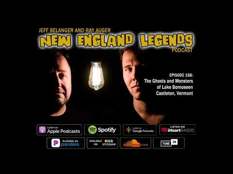 New England Legends Podcast 156 - The Ghosts and Monsters of Lake Bomoseen
