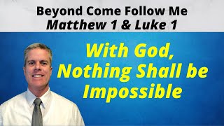 Beyond Come Follow Me: Matthew 1 & Luke 1
