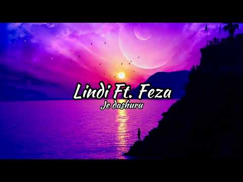 Lindi Ft. Feza - Je dashuru