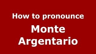 How to pronounce Monte Argentario