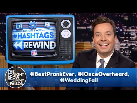 Hashtags Rewind: #BestPrankEver, #IOnceOverheard, #WeddingFail | The Tonight Show