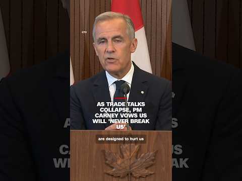 As trade talks collapse, PM Carney vows US will ‘never break us’