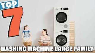 Top 7 Washing Machine for Large Family – Ultimate Buying Guide in 2025