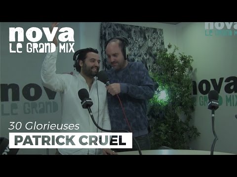Patrick Cruel | 30 Glorieuses
