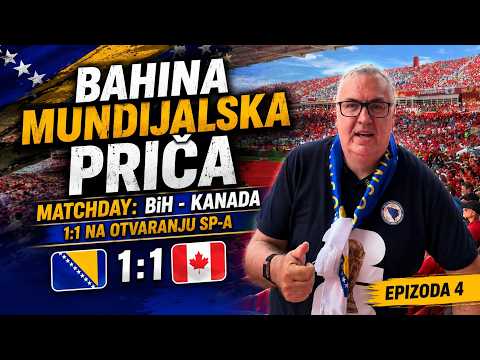 Bahina mundijalska priča #4 | MATCHDAY: BiH - Kanada 1:1
