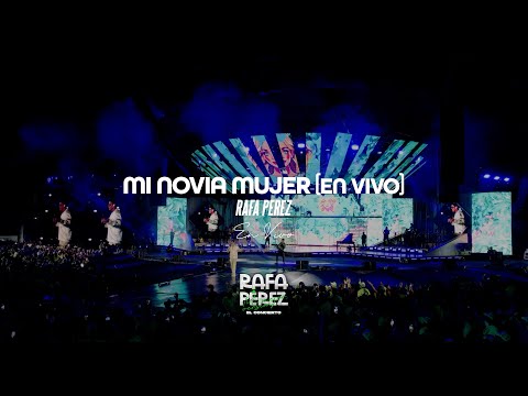 Rafa Pérez - Mi novia mujer (En Vivo)