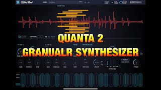 Video thumbnail for QUANTA 2 - Granular Synthesizer by Audio Damage - Demo for the iPad by The Sound Test Room