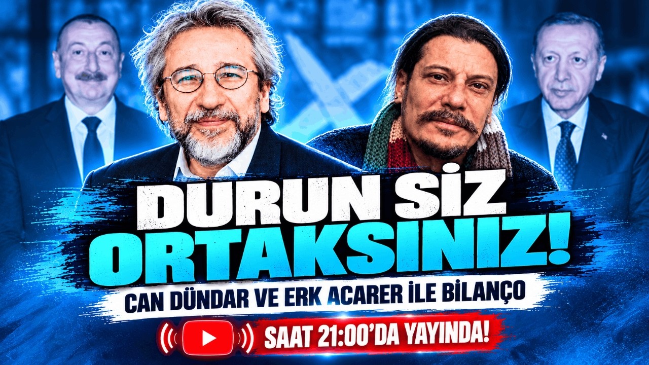 DURUN SİZ ORTAKSINIZ! Can Dündar ve Erk Acarer ile Bilanço