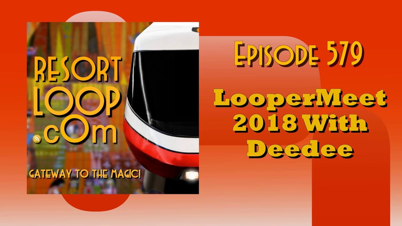 ResortLoop.com Episode 579 - LooperMeet 2018 With Deedee