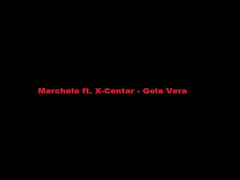 Marchelo ft. X-Centar - Gola Vera