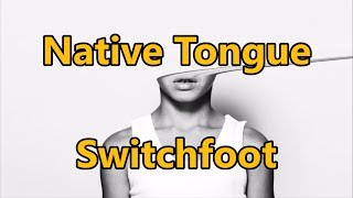 SWITCHFOOT - Native Tongue (Lyrics)